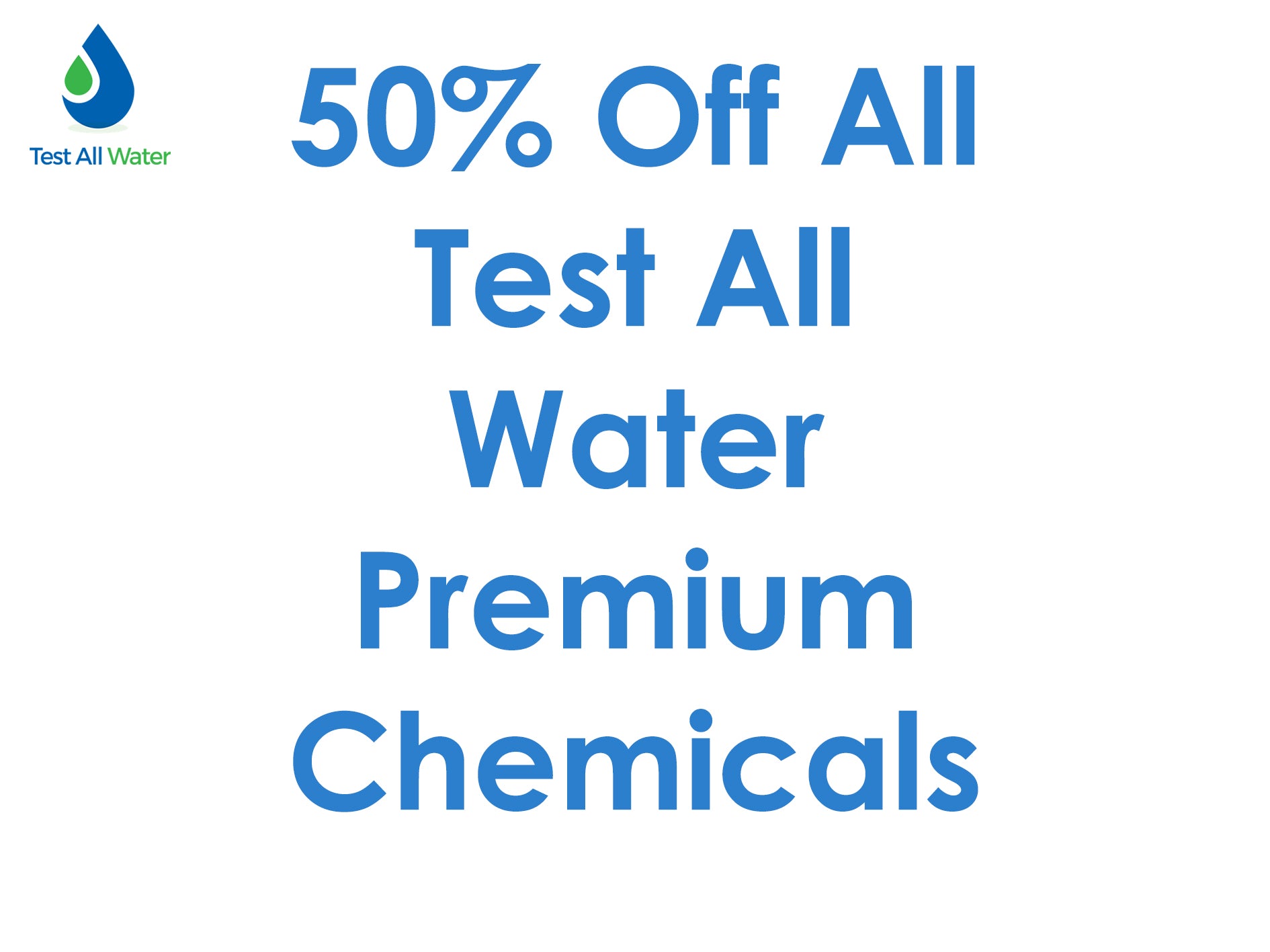 50% Off Test All Water premium chemicals