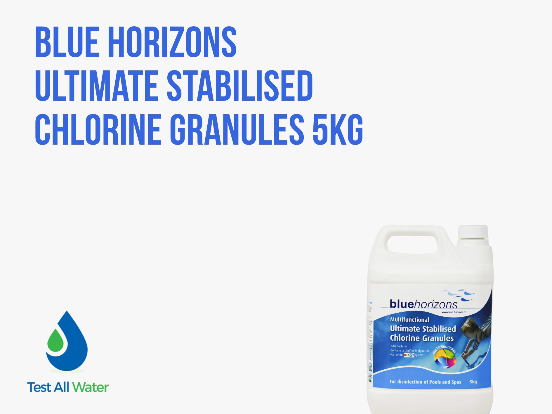 Blue Horizons Ultimate Stabilised Multifunctional Chlorine Granules - Use CLULTGRN5OL / CLULTGRN2OL as alternative